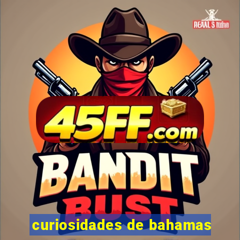 curiosidades de bahamas